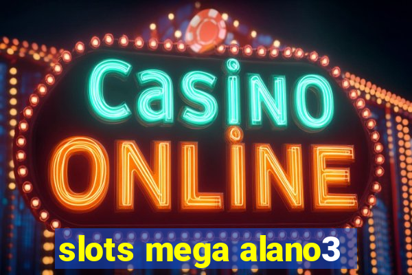 slots mega alano3